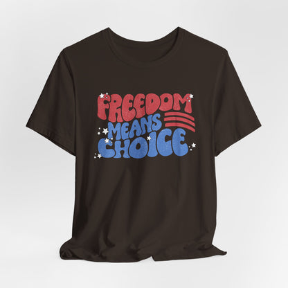 Freedom means Choice shirt, Pro Choice Shirt,