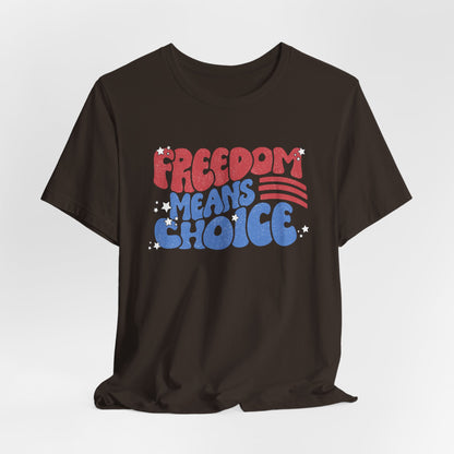 Freedom means Choice shirt, Pro Choice Shirt, Abortion Rights Shirt, Reproductive Rights shirt, Social Justice tee, Roe v Wade tshirt