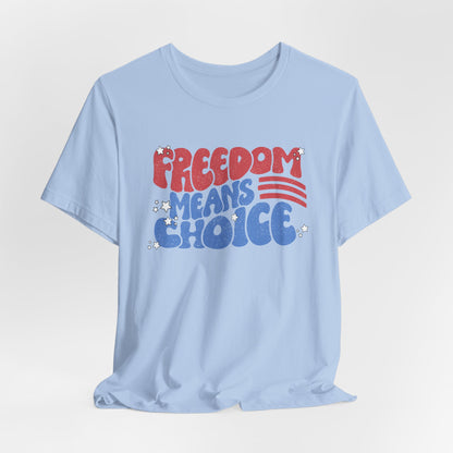 Freedom means Choice shirt, Pro Choice Shirt,