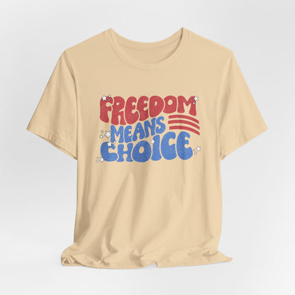 Freedom means Choice shirt, Pro Choice Shirt,