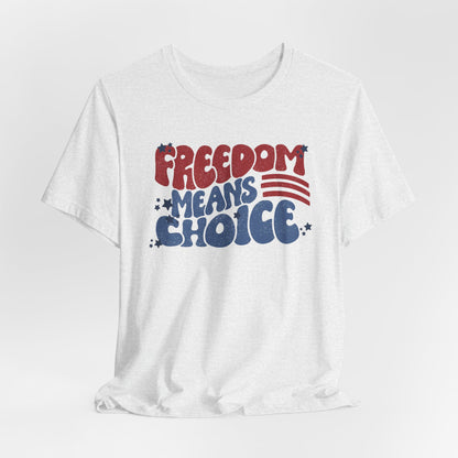 Freedom means Choice shirt, Pro Choice Shirt,