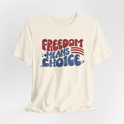Freedom means Choice shirt, Pro Choice Shirt, Abortion Rights Shirt, Reproductive Rights shirt, Social Justice tee, Roe v Wade tshirt