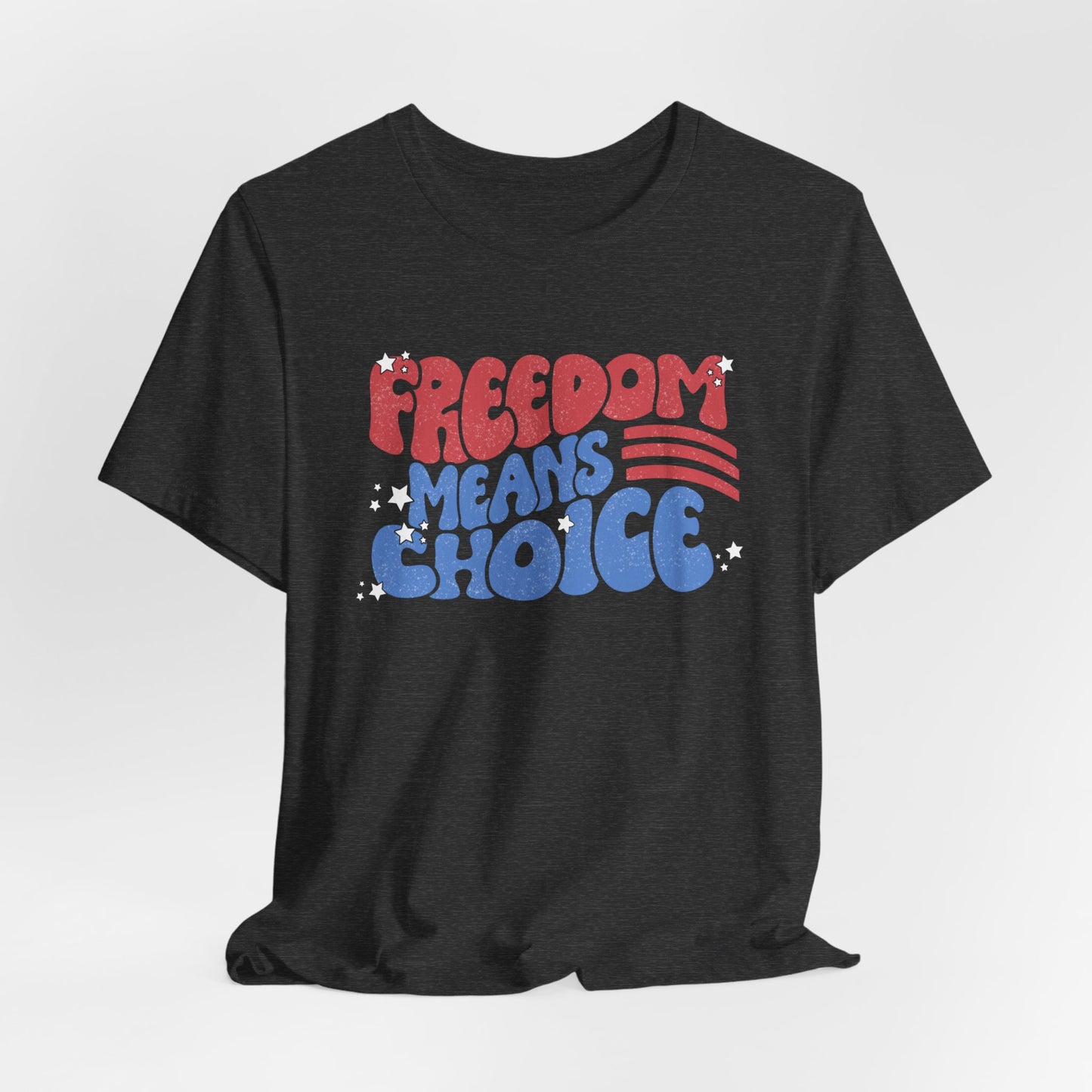Freedom means Choice shirt, Pro Choice Shirt, Abortion Rights Shirt, Reproductive Rights shirt, Social Justice tee, Roe v Wade tshirt