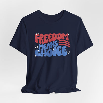 Freedom means Choice shirt, Pro Choice Shirt, Abortion Rights Shirt, Reproductive Rights shirt, Social Justice tee, Roe v Wade tshirt